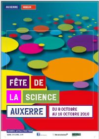Fête de la Science du 8 au 16 octobre 2016 - Village des Sciences 14 et 15 octobre à AUXERRE 89. Du 8 au 16 octobre 2016 à AUXERRE. Yonne. 